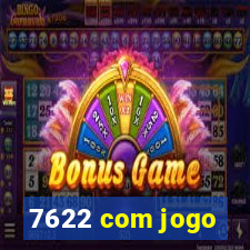 7622 com jogo